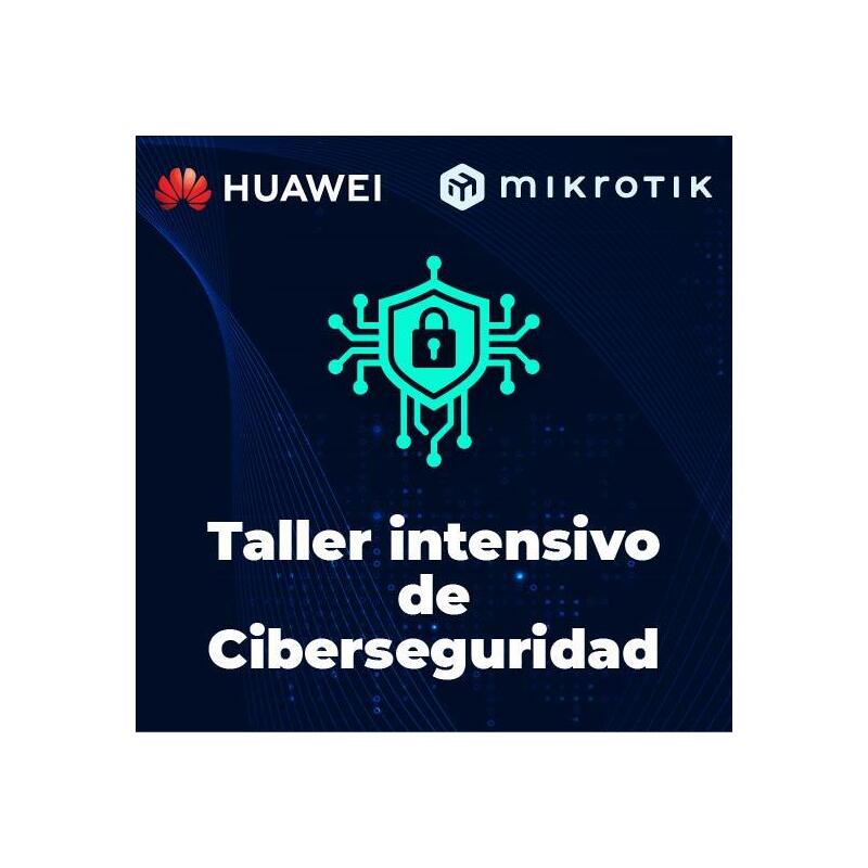 Taller PrÁ Ctico Intensivo De Ciberseguridad: Configuraciones Avanzadas De Mikrotik + Huawei Usg6000f - Madrid - 16 Abril 2026